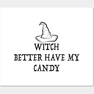 Halloween Witch Better Have My Candy Posters and Art